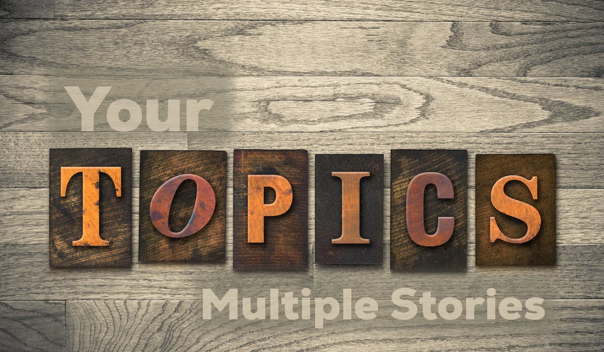 your topics | multiple stories